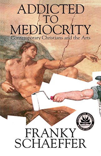 Imagen de archivo de Addicted to Mediocrity: Contemporary Christians and the Arts a la venta por ThriftBooks-Atlanta