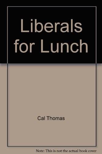 Liberals For Lunch (9780891073666) by Cal Thomas