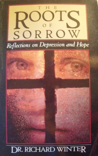 Beispielbild fr The Roots of Sorrow : Reflections on Depression and Hope zum Verkauf von Half Price Books Inc.