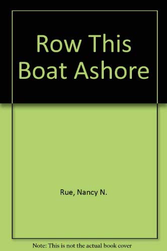 Row This Boat Ashore (9780891073932) by Rue, Nancy N.