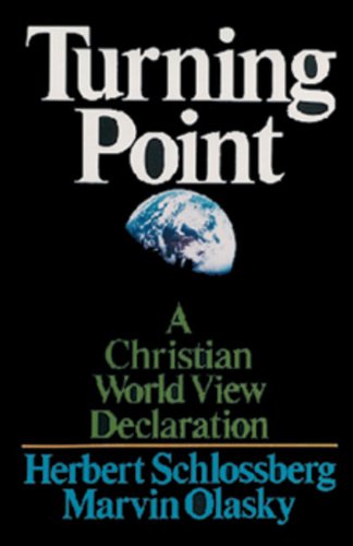 Turning Point: A Christian Worldview Declaration (Turning Point Christian Worldview Series) (9780891074496) by Schlossberg, Herbert; Olasky, Marvin; Fieldstead Institute