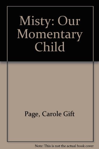 Stock image for Misty: Our Momentary Child for sale by Gulf Coast Books