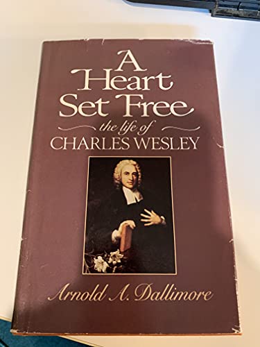 Imagen de archivo de A Heart Set Free : The Life of Charles Wesley a la venta por Better World Books