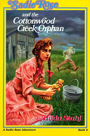 Beispielbild fr Sadie Rose and the Cottonwood Creek Orphan (Sadie Rose Adventure, Book 2) zum Verkauf von Your Online Bookstore