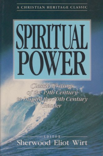 Stock image for Spiritual Power: Classic Readings of the 19th Century to Inspire the 20Th-Century Reader (Christian Heritage Classics) for sale by Wonder Book
