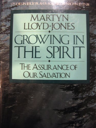 Beispielbild fr Growing in the Spirit: The Assurance of Our Salvation (Studies in Jesus Prayer for His Own: John 17:17-24) zum Verkauf von KuleliBooks