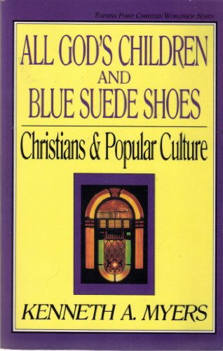 9780891075387: All God's Children and Blue Suede Shoes: Christians and Popular Culture (Turning Point Christian Worldview)