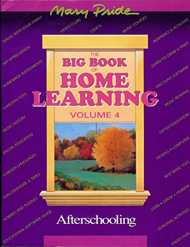 Beispielbild fr The Big Book of Home Learning, Volume 4: Afterschooling zum Verkauf von Alf Books