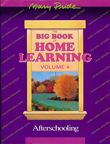 Stock image for The Big Book of Home Learning: Afterschooling and Extras Volume 4 for sale by BookMarx Bookstore