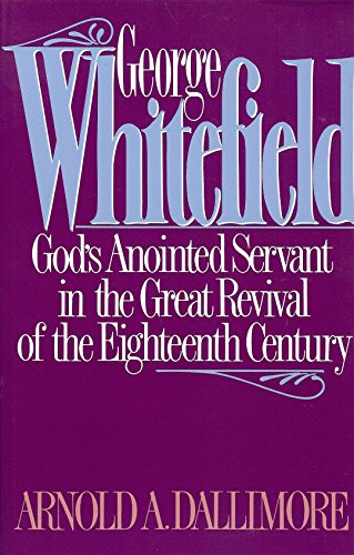 Imagen de archivo de George Whitefield: God's Anointed Servant in the Great Revival of the Eighteenth Century a la venta por SecondSale