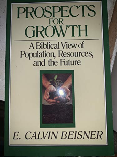 Beispielbild fr Prospects for Growth : A Biblical View of Population, Resources and the Future zum Verkauf von Better World Books