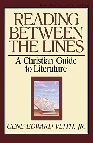 Reading Between the Lines: A Christian Guide to Literature (Turning Point Christian Worldview Series) (9780891075820) by Veith Jr., Gene Edward