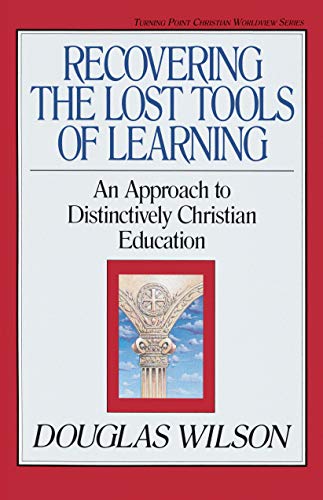 Beispielbild fr Recovering the Lost Tools of Learning : An Approach to Distinctively Christian Education zum Verkauf von Better World Books