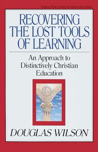 Stock image for Recovering the Lost Tools of Learning: An Approach to Distinctively Christian Education (Turning Point Christian Worldview Series) (Volume 12) for sale by KuleliBooks