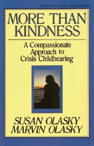 Beispielbild fr More than Kindness: A Compassionate Approach to Crisis Childbearing (Turning Point Christian Worldview Series) zum Verkauf von SecondSale