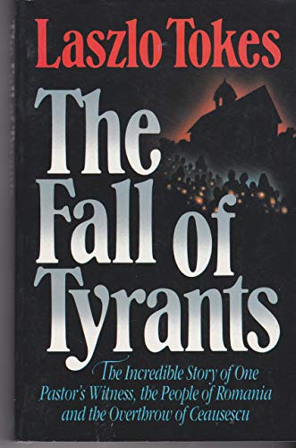 Beispielbild fr The Fall of Tyrants: The Incredible Story of One Pastor's Witness, the People of Romania and the Overthrow of Ceausescu zum Verkauf von WorldofBooks