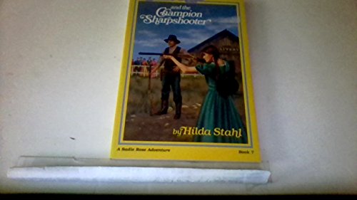Sadie Rose and the Champion Sharpshooter (A Prairie Family Adventure) (9780891076308) by Stahl, Hilda