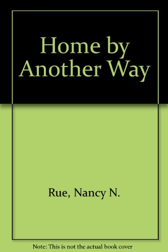 Home by Another Way (9780891076339) by Rue, Nancy N.