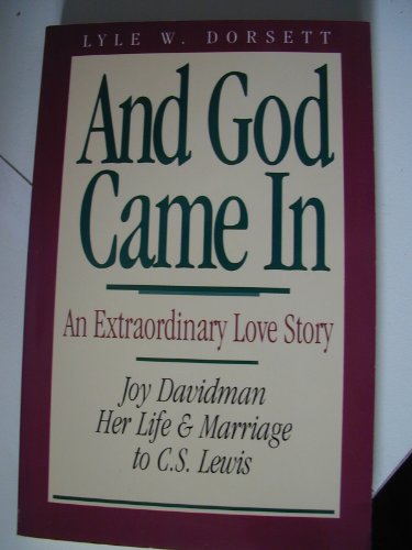 Beispielbild fr And God Came In : An Extraordinary Love Story; Joy Davidman, Her Life and Marriage to C. S. Lewis zum Verkauf von Better World Books