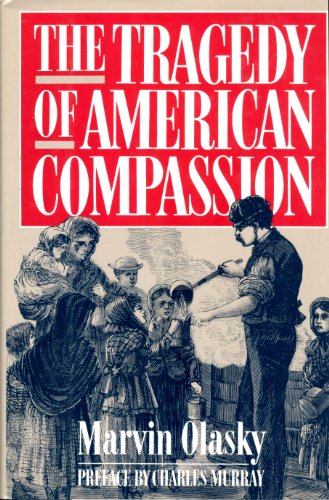 Imagen de archivo de The Tragedy of American Compassion a la venta por Goodwill