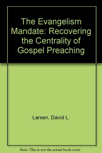 Beispielbild fr The Evangelism Mandate: Recovering the Centrality of Gospel Preaching zum Verkauf von Wonder Book
