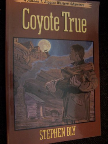 Beispielbild fr Coyote True (The Adventures of Nathan T. Riggins, Book 2) zum Verkauf von Wonder Book