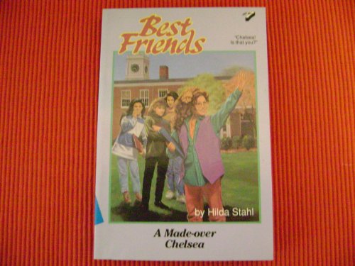 Imagen de archivo de A Made-Over Chelsea (Best Friends, Book 7) a la venta por SecondSale