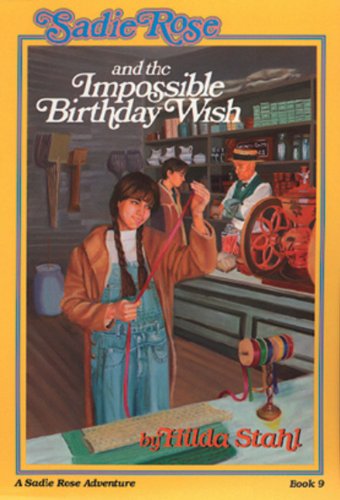 Sadie Rose and the Impossible Birthday Wish (Prairie Family Adventure, Book 9) (9780891076858) by Stahl, Hilda