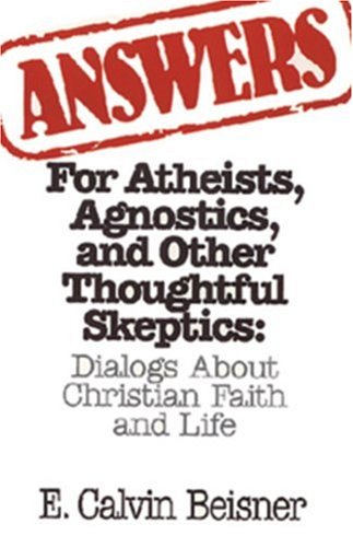 Beispielbild fr Answers for Atheists, Agnostics, and Other Thoughtful Skeptics: Dialogs About Christian Faith and Life zum Verkauf von Wonder Book