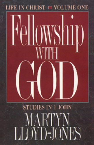 Imagen de archivo de Fellowship With God: Life in Christ (Studies in I John, Vol 1). a la venta por Books  Revisited
