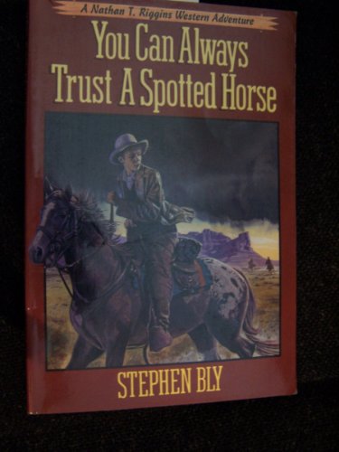 Beispielbild fr You Can Always Trust a Spotted Horse (The Adventures of Nathan T. Riggins, Book 3) zum Verkauf von Wonder Book
