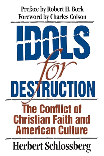 Idols for Destruction: The Conflict of Christian Faith and American Culture (9780891077381) by Schlossberg, Herbert