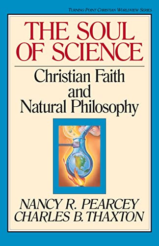 9780891077664: The Soul of Science: Christian Faith and Natural Philosophy: 16 (Turning Point Christian Worldview Series)