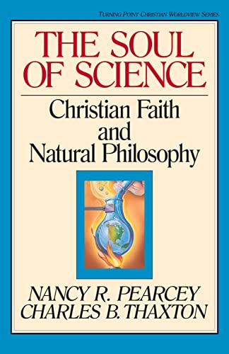 9780891077664: The Soul of Science: Christian Faith and Natural Philosophy: 16 (Turning Point Christian Worldview Series, 16)