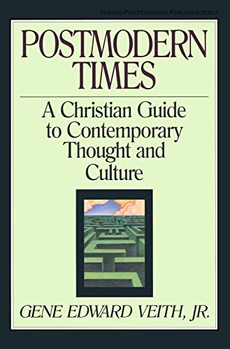 Postmodern Times: A Christian Guide to Contemporary Thought and Culture (Volume 15) (9780891077688) by Veith Jr., Gene Edward