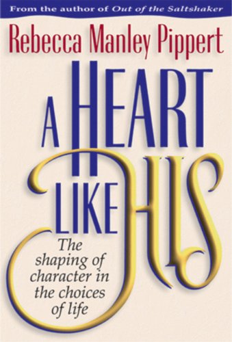 9780891077695: A Heart Like His: The Shaping of Character in the Choices of Life