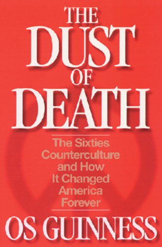 Imagen de archivo de The Dust of Death: The Sixties Counterculture and How It Changed America Forever a la venta por SecondSale