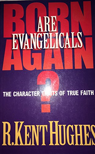 Stock image for Are Evangelicals Born Again? : The Character Traits of True Faith for sale by Better World Books