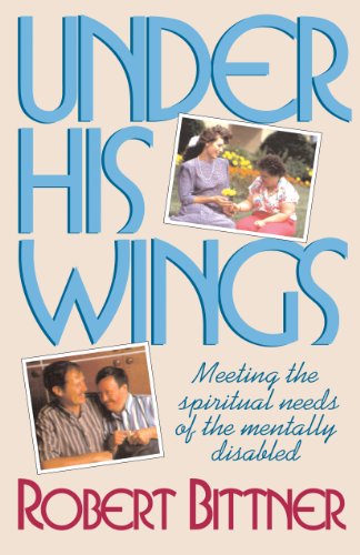 Stock image for Under His Wings: Meeting the Spiritual Needs of the Mentally Disabled for sale by Agape Love, Inc