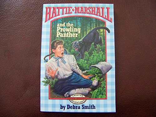 Beispielbild fr Hattie Marshall and the Prowling Panther (A Hattie Marshall Frontier Adventure, Book 1) zum Verkauf von Wonder Book