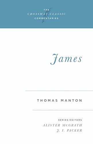 James (The Crossway Classic Commentaries) (Volume 9) (9780891078326) by Manton, Thomas