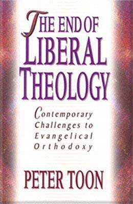 Beispielbild fr The End of Liberal Theology: Contemporary Challenges to Evangelical Orthodoxy zum Verkauf von Wonder Book