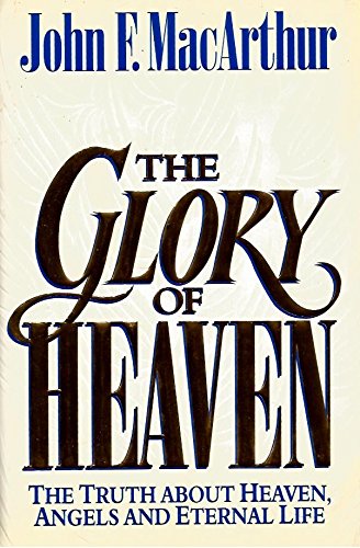 Beispielbild fr The Glory of Heaven: The Truth About Heaven, Angels and Eternal Life zum Verkauf von SecondSale