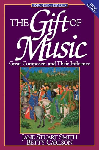 Imagen de archivo de The Gift of Music (Expanded and Revised, 3rd Edition): Great Composers and Their Influence a la venta por HPB-Red