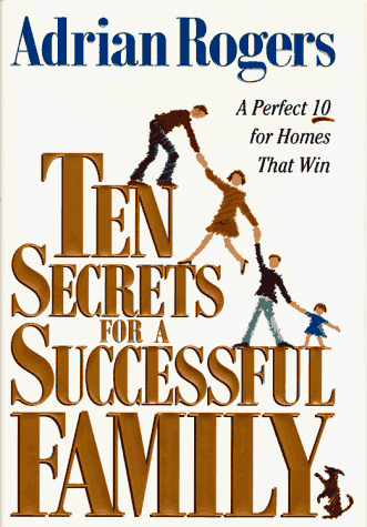 Stock image for Ten Secrets for a Successful Family: A Perfect Ten for Homes That Win for sale by Your Online Bookstore