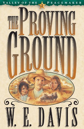 9780891078845: The Proving Ground (Valley of the Peacemaker/W.E. Davis, Bk 2)