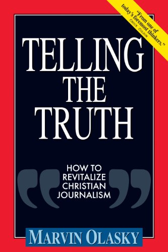 Stock image for Telling the Truth: How to Revitalize Christian Journalism Olasky, Marvin N. for sale by Orphans Treasure Box