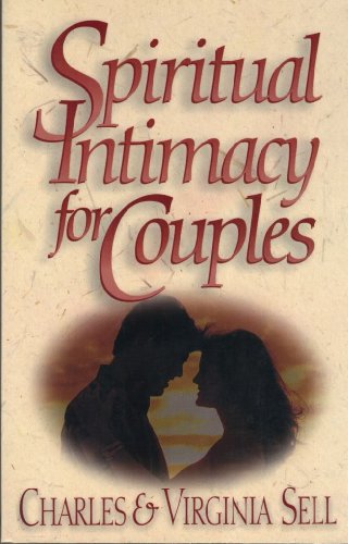 Spiritual Intimacy for Couples (9780891078883) by Sell, Charles M.; Sell, Virginia