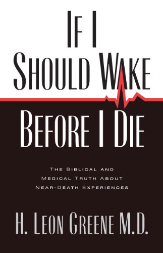 Stock image for If I Should Wake Before I Die : The Medical and Biblical Truth about near-Death Experiences for sale by Better World Books