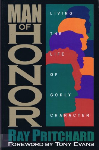 Stock image for Man of Honor: Living the Life of Godly Character for sale by SecondSale
